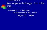 Status of Psychology & Clinical Neuropsychology in the USA Antonio E. Puente Universidad de Jaen Mayo 31, 2002.