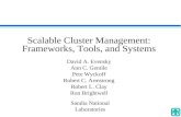 Scalable Cluster Management: Frameworks, Tools, and Systems David A. Evensky Ann C. Gentile Pete Wyckoff Robert C. Armstrong Robert L. Clay Ron Brightwell.
