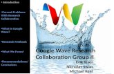 Introduction Current Problems With Research Collaboration What Is Google Wave? Research Methods What We Found Recommendations/ Conclusions Google Wave.