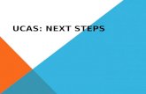 UCAS: NEXT STEPS. UCAS: Next Steps & Student Finance UCAS PROCESS Post-application outcomes:  Unconditional offer  Conditional offer  No offers.