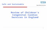 Review of Children’s Congenital Cardiac Services in England Safe and Sustainable 1.