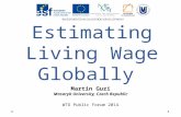 Estimating Living Wage Globally Martin Guzi Masaryk University, Czech Republic WTO Public Forum 2014.