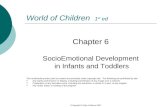 Copyright © Allyn & Bacon 2007 World of Children 1 st ed Chapter 6 SocioEmotional Development in Infants and Toddlers This multimedia product and its.