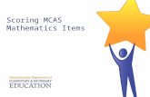 Scoring MCAS Mathematics Items. Three Types of MCAS Math Items  Multiple Choice- Machine Scored  Short Answer- Hand Scored  Open Response- Hand Scored.