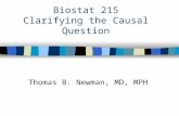 Biostat 215 Clarifying the Causal Question Thomas B. Newman, MD, MPH.