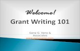 Welcome! Welcome! Grant Writing 101 Gene G. Veno & Associates .