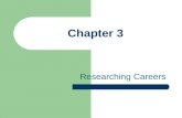 Chapter 3 Researching Careers. Chapter 3 Overview You will read about career clusters and career interests areas, which will help you begin looking at.
