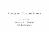 1 Program Correctness CIS 375 Bruce R. Maxim UM-Dearborn.