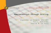 1 Approximation Through Scaling Algorithms and Networks 2014/2015 Hans L. Bodlaender Johan M. M. van Rooij.