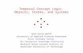 Temporal Concept Logic Objects, States, and Systems Karl Erich Wolff University of Applied Sciences Darmstadt Ernst Schröder Center for Conceptual Knowledge.