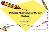 Defining Marketing for the 21 st Century CHAPTER I Phillipe Kotler & Kevin Lane Keller.
