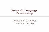 Natural Language Processing Lecture 8—2/5/2015 Susan W. Brown.