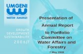 Presentation of Annual Report Annual Report to Portfolio Committee on Water Affairs and Forestry to Portfolio Committee on Water Affairs and Forestry 7.