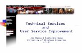 Technical Services and User Service Improvement Jie Huang & Katherine Wong University of Oklahoma Libraries U.S.A.