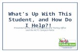 Tackling difficult student behavior What’s Up With This Student, and How Do I Help?! Presented by the NCTC Counseling and Testing Office and the NCTC Campus.