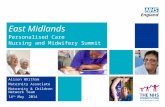 East Midlands Alison Whitham Maternity Associate Maternity & Children Network Team 14 th May 2014 Personalised Care Nursing and Midwifery Summit.