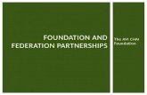 The AVI CHAI Foundation FOUNDATION AND FEDERATION PARTNERSHIPS.
