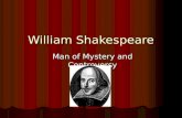William Shakespeare Man of Mystery and Controversy.