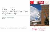LATE: Lisp Architecture for Text Engineering* Peter Szolovits MIT *In homage to GATE, the General Architecture for Text Engineering.
