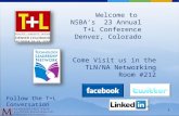 Welcome to NSBA’s 23 Annual T+L Conference Denver, Colorado Come Visit us in the TLN/NA Networking Room #212 Follow the T+L Conversation 1.