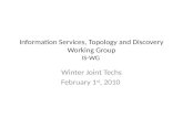 Information Services, Topology and Discovery Working Group IS-WG Winter Joint Techs February 1 st, 2010.
