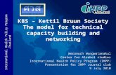 International Health Policy Program -Thailand KBS – Kettil Bruun Society The model for technical capacity building and networking Weranuch Wongwatanakul.