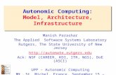 Autonomic Computing: Model, Architecture, Infrastructure Manish Parashar The Applied Software Systems Laboratory Rutgers, The State University of New Jersey.