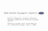 Web-based Voyager® reports with Michael Stapleton, Systems Librarian Kentucky Community & Technical College System Kentucky Voyager Users Group Meeting.
