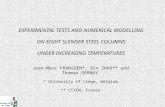 EXPERIMENTAL TESTS AND NUMERICAL MODELLING ON EIGHT SLENDER STEEL COLUMNS UNDER INCREASING TEMPERATURES 1 Jean-Marc FRANSSEN*, Bin ZHAO** and Thomas GERNAY.