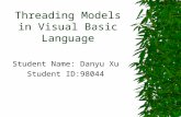 Threading Models in Visual Basic Language Student Name: Danyu Xu Student ID:98044.