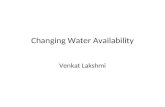 Changing Water Availability Venkat Lakshmi. Global Freshwater The Science issue 25 AUGUST 2006 "Freshwater Resources" Vol. 313 (#5790) Pages 1016-1145.