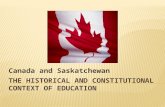 Canada and Saskatchewan.  Education is a battleground for major social issues including religion, family life education, creationism, gay rights, etc.