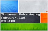 Timmerman Public Hearing February 4, 2105 3:00-4:00.
