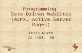 Programming Data-Driven WebSites (ASPX, Active Server Pages) Chris North CS 4604: DB.