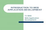 INTRODUCTION TO WEB APPLICATION DEVELOPMENT TJ 3043 Web Application Development.