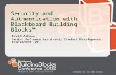 © Blackboard, Inc. All rights reserved. Security and Authentication with Blackboard Building Blocks™ David Ashman Senior Software Architect, Product Development.