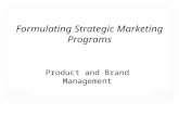 Formulating Strategic Marketing Programs Product and Brand Management.