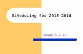 Scheduling for 2015-2016 GRADE 9 & 10. Scheduling Timeline February 12 th :Teacher recommendations – core courses Today-Feb. 27 th : Select courses online.