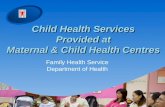 Child Health Services Provided at Maternal & Child Health Centres Family Health Service Department of Health.