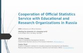 Cooperation of Official Statistics Service with Educational and Research Organizations in Russia IAOS Conference on Official Statistics Meeting the demands.