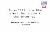 InterCESS: How EBM principles apply to the Internet Andrew Booth & Louise Falzon.