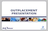O UTPLACEMENT P RESENTATION. Agenda CAC Management Consultants International Overview Experience with Outplacement Outplacement Support for Maxtor Feedback.