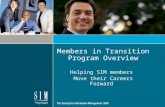 Members in Transition Program Overview Helping SIM members Move their Careers Forward.
