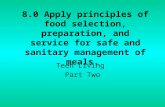 8.0 Apply principles of food selection, preparation, and service for safe and sanitary management of meals. Teen Living Part Two.
