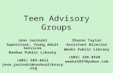 Teen Advisory Groups Jenn Jasinski Supervisor, Young Adult Services Nashua Public Library (603) 589-4612 jenn.jasinski@nashualibrary.org Sharon Taylor.