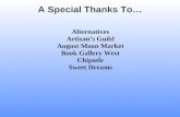 A Special Thanks To… Alternatives Artisan’s Guild August Moon Market Book Gallery West Chipotle Sweet Dreams.