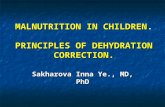 MALNUTRITION IN CHILDREN. PRINCIPLES OF DEHYDRATION CORRECTION. Sakharova Inna Ye., MD, PhD.