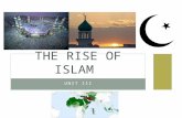 UNIT III THE RISE OF ISLAM. MUHAMMAD THE PROPHET From Mecca in modern day Saudi Arabia Muhammad was a middle aged merchant who claimed the Angel Gabriel.
