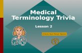 Medical Terminology Trivia Click for First Term Lesson 2.