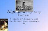 Nightjohn by Gary Paulsen A study of Slavery and the issues that surround it.